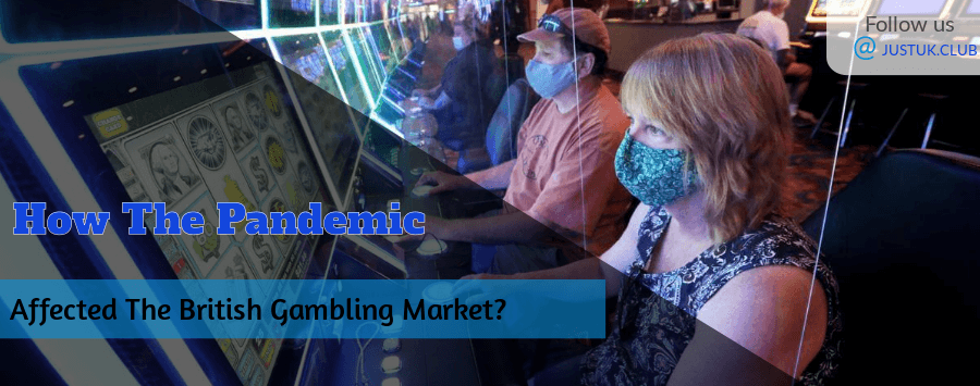 How The Pandemic Affected British Gambling Market?