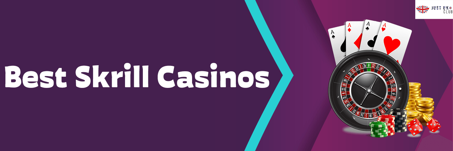 Best Skrill Casinos on justuk.club