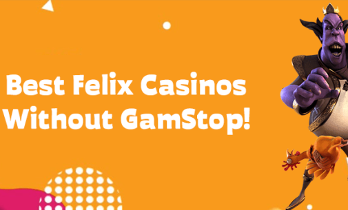 Best Felix Gaming Casinos Not on GamStop