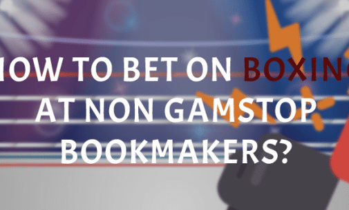 How to Bet on Boxing at Non GamStop Bookmakers?