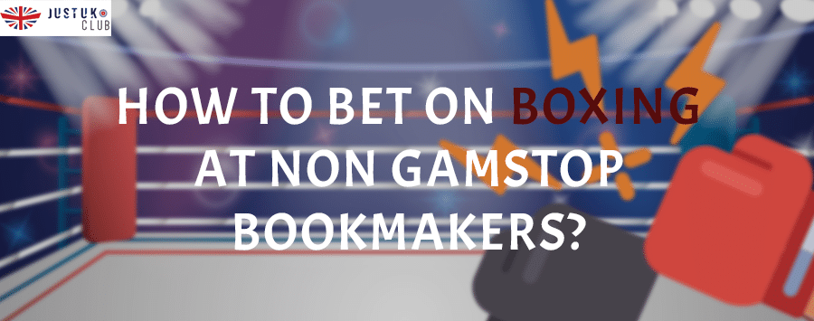 How to Bet on Boxing at Non GamStop Bookmakers?