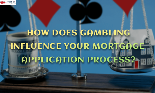 How Does Gambling Influence Your Mortgage Application Process?