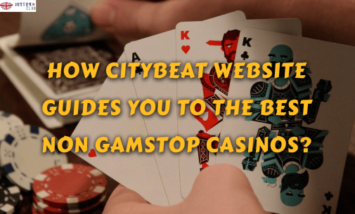 How Citybeat Website Guides You to the Best Non GamStop Casinos?