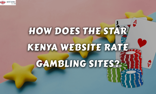 How Does the Star Kenya Website Rate Gambling Sites?