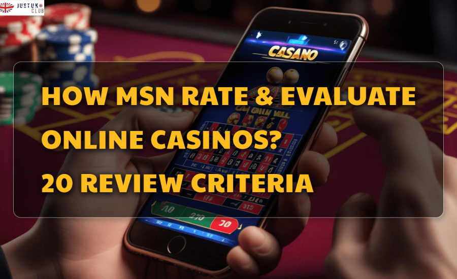 How MSN Rate & Evaluate Online Casinos? 20 Review Criteria