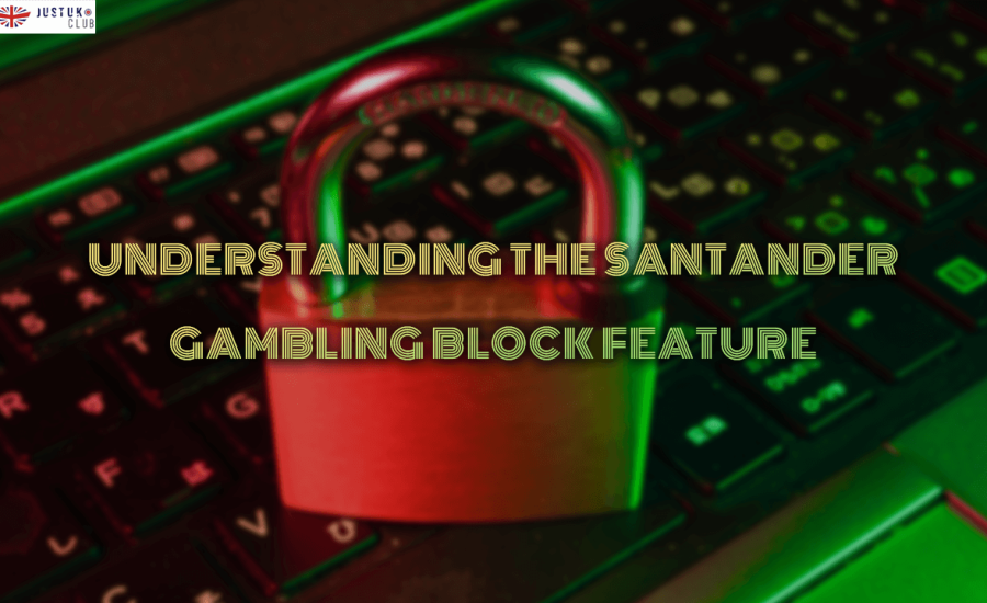 Understanding the Santander Gambling Block Feature