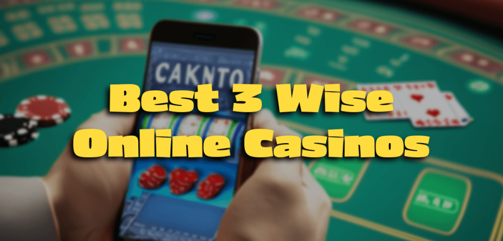 Best 3 Wise Online Casinos