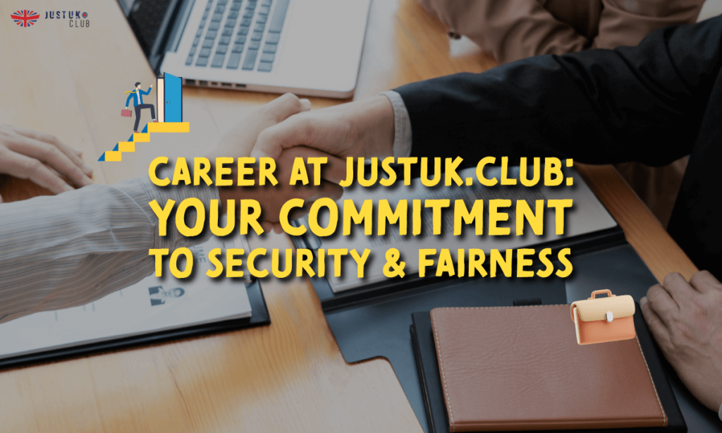 Career at Justuk.club Your Commitment to Security & Fairness