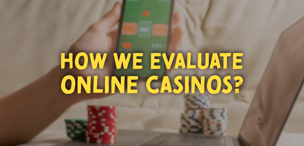 How We Evaluate Online Casinos?