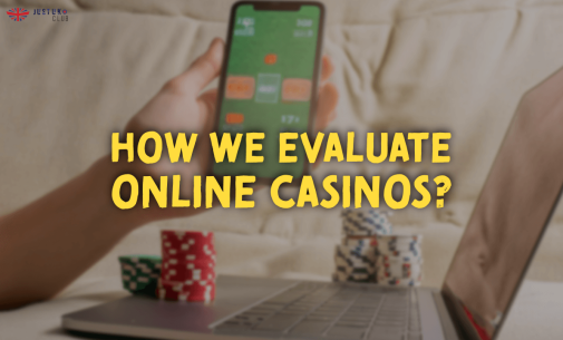 How We Evaluate Online Casinos?