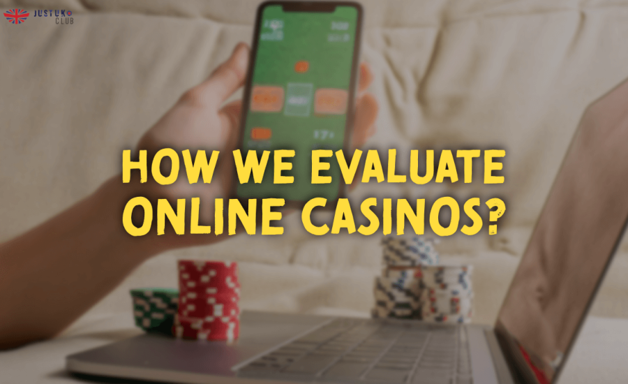 How We Evaluate Online Casinos - justuk