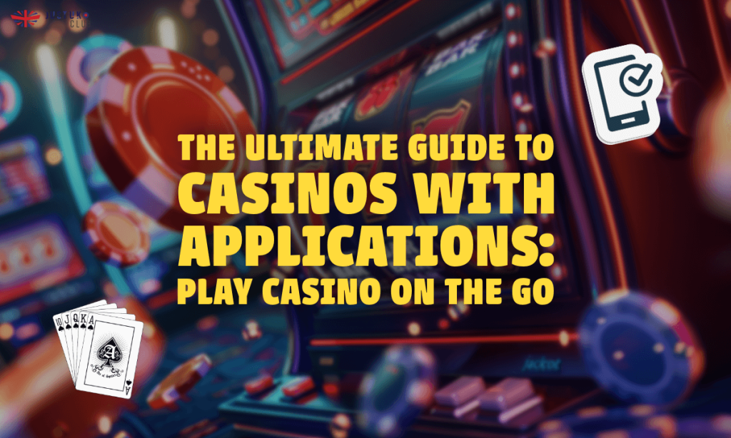 The Ultimate Guide to Casinos with Applications Play Casino on the Go