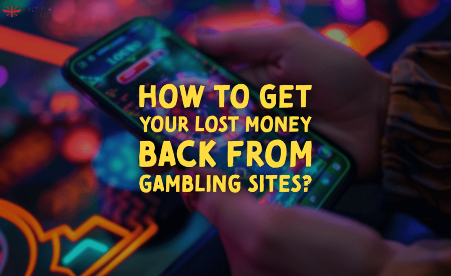 banner justuk How to Get Your Lost Money Back From Gambling Sites