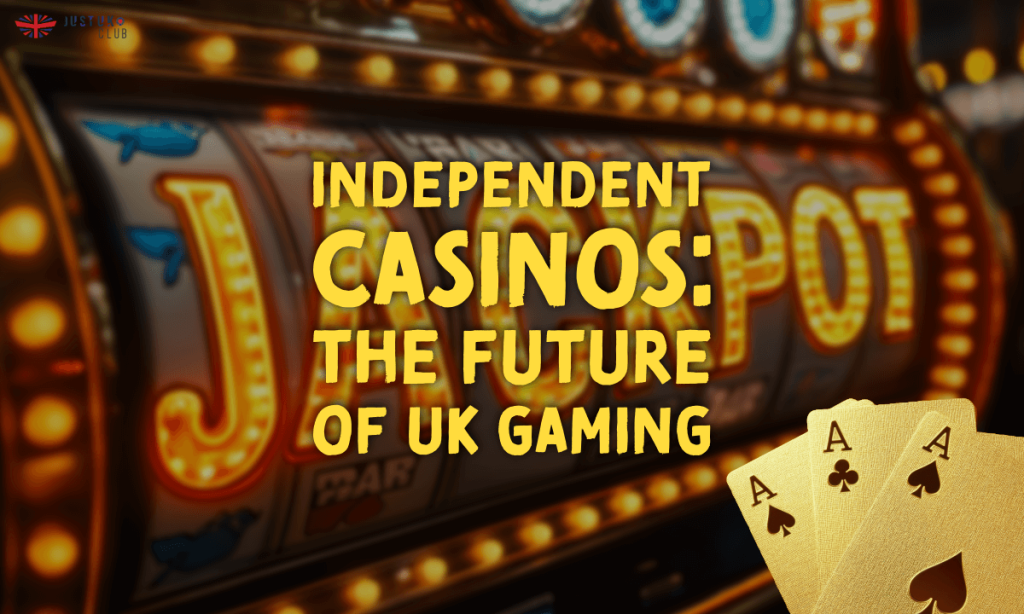 banner justuk Independent Casinos The Future of UK Gaming