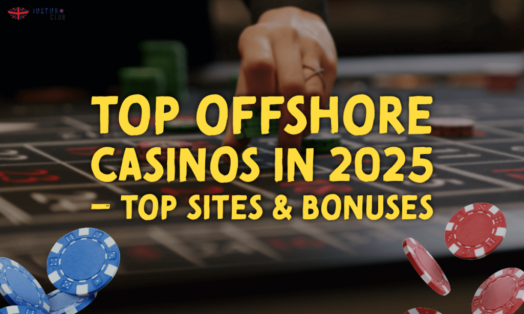 banner justuk Top Offshore Casinos in 2025 – Top Sites & Bonuses