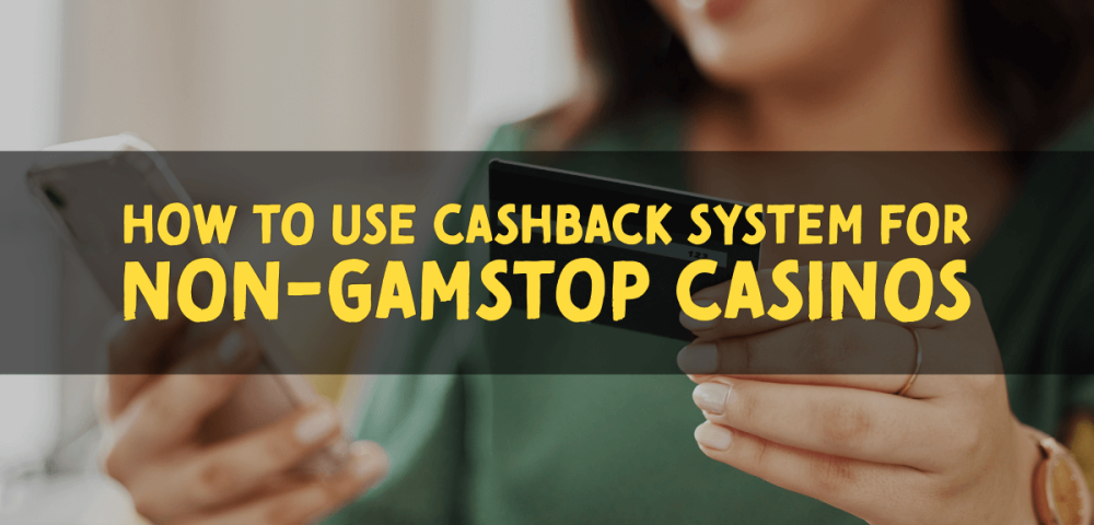 How To Use Cashback System For Non-Gamstop Casinos