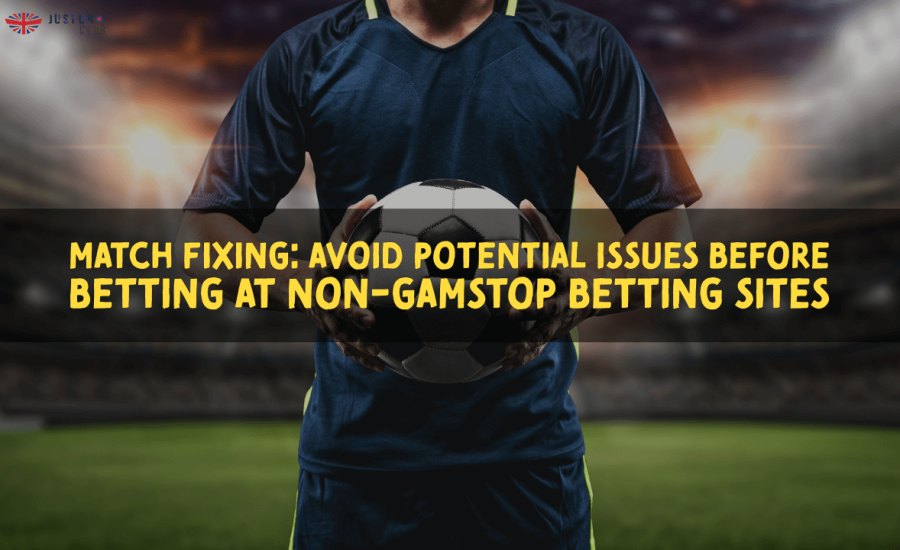 Match Fixing: Avoid Potential Issues Before Betting at Non-GamStop Betting Sites