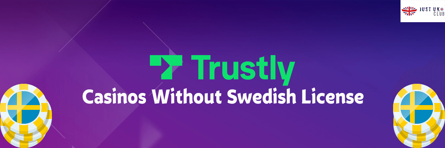 Trustly Casinos Without a Swedish License