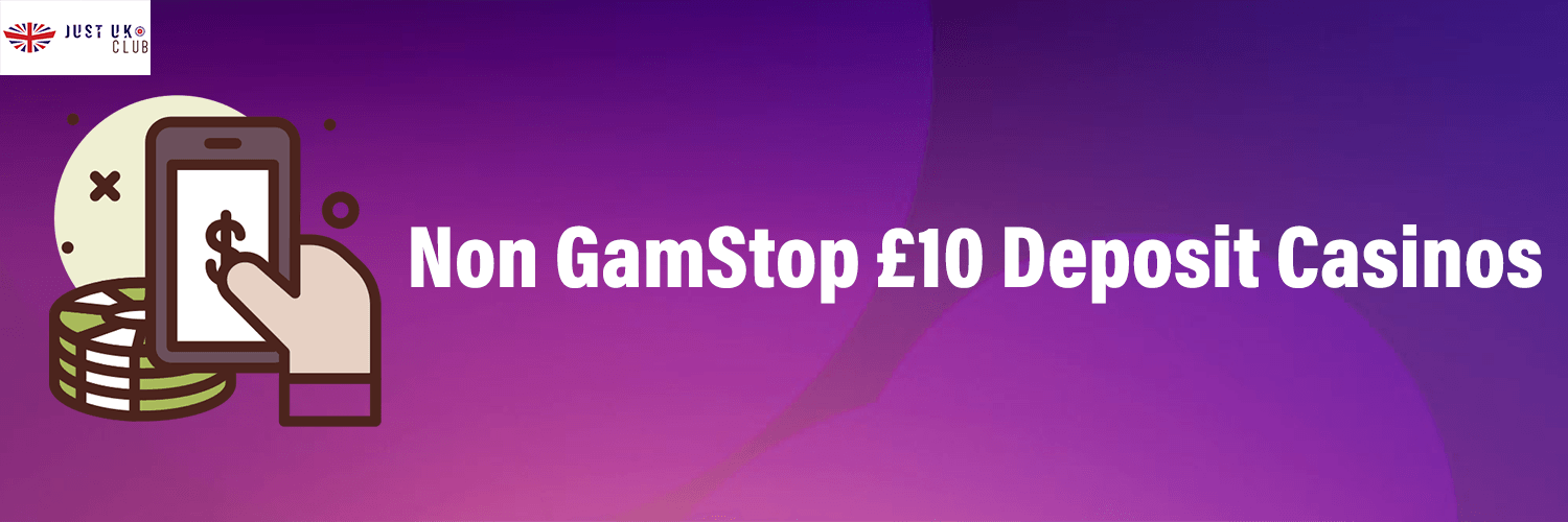 Non GamStop £10 Deposit Casinos (JUSTUK)