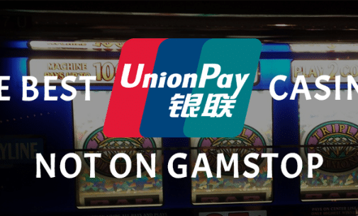 The Best UnionPay Casinos Not on GamStop