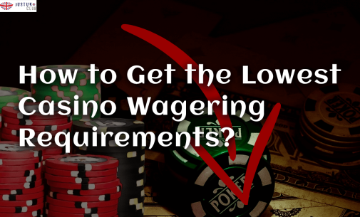 How to Get the Lowest Casino Wagering Requirements?
