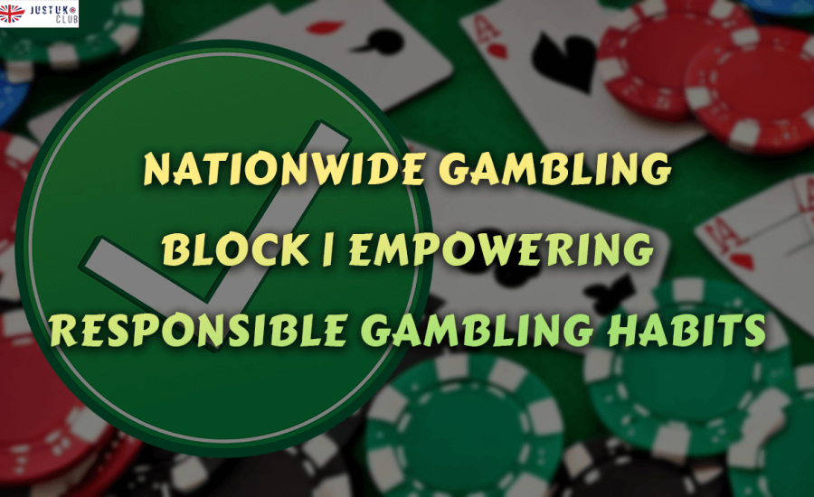 Nationwide Gambling Block Empowering Responsible Gambling Habits