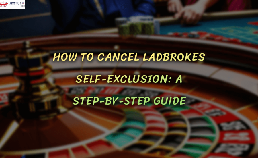 How to Cancel Ladbrokes Self-Exclusion A Step-by-Step Guide