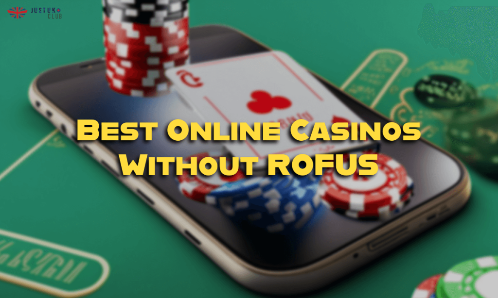 Best Online Casinos Without ROFUS